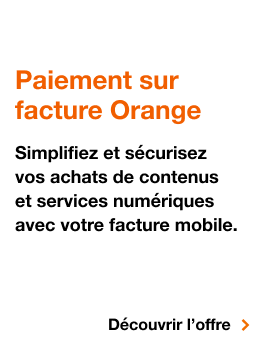 Paiement sur facture Orange. Simplifiez et sécurisez vos achats de contenus et services numériques avec votre facture mobile. Découvrir l'offre